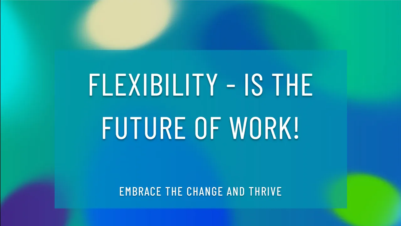 Embracing-Flexibility for Future of Work